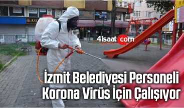 İzmit Belediyesi Personeli Korona Virüs İçin Çalışıyor