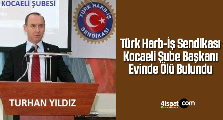 Türk Harb-İş Sendikası Kocaeli Şube Başkanı Evinde Ölü Bulundu