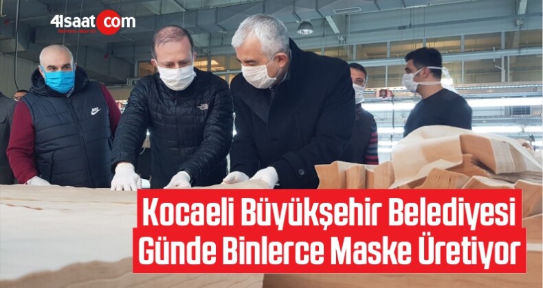Kocaeli Büyükşehir Belediyesi Günde Binlerce Maske Üretiyor