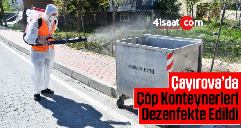 Kocaeli Çayırova’da Çöp Konteynerleri Dezenfekte Edildi