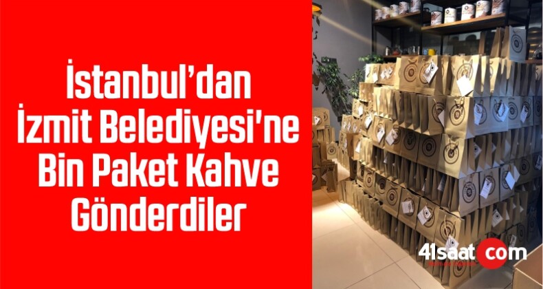 İstanbul’dan İzmit Belediyesi’ne Bin Paket Kahve Gönderdiler