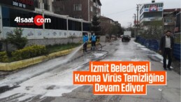 İzmit Belediyesi Korona Virüs Temizliğine Devam Ediyor