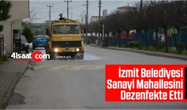 İzmit Belediyesi Sanayi Mahallesini Dezenfekte Etti