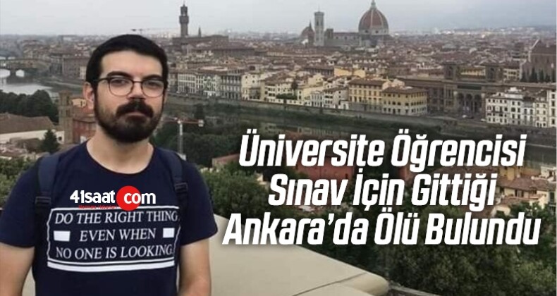 Üniversite Öğrencisi Sınav İçin Gittiği Ankara’da Ölü Bulundu