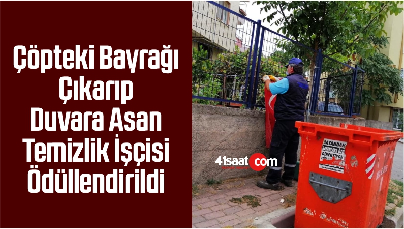 Çöpteki Bayrağı Çıkarıp Duvara Asan Temizlik İşçisi Ödüllendirildi