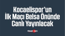 Kocaelispor’un İlk Maçı Belsa Önünde Canlı Yayınlacak