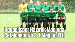 Kocaelispor, Hazırlık Maçında Çatalcaspor’u 2-1 Mağlup Etti