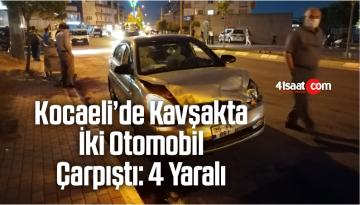 Kocaeli’de Kavşakta İki Otomobil Çarpıştı: 4 Yaralı