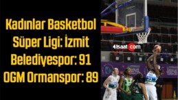 Kadınlar Basketbol Süper Ligi: İzmit Belediyespor: 91 – OGM Ormanspor: 89