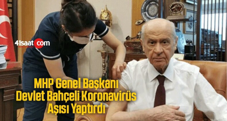 MHP Genel Başkanı Devlet Bahçeli koronavirüs aşısı yaptırdı