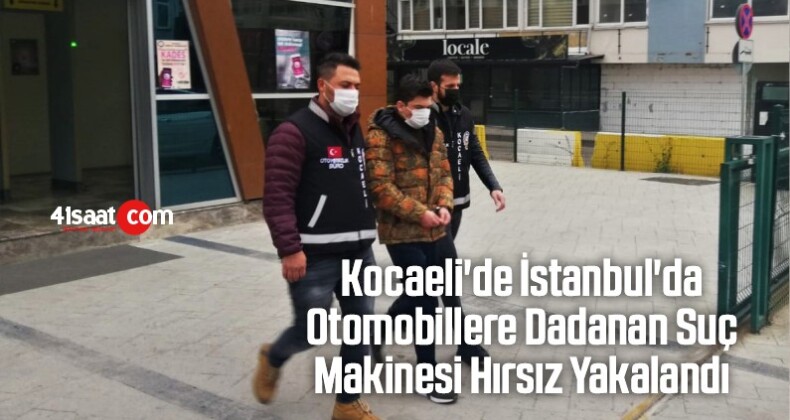 Kocaeli’de İstanbul’da Otomobillere Dadanan Suç Makinesi Hırsız Yakalandı