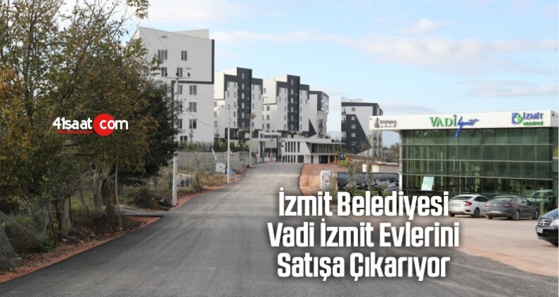 İzmit Belediyesi Vadi İzmit Evlerini Satışa Çıkarıyor