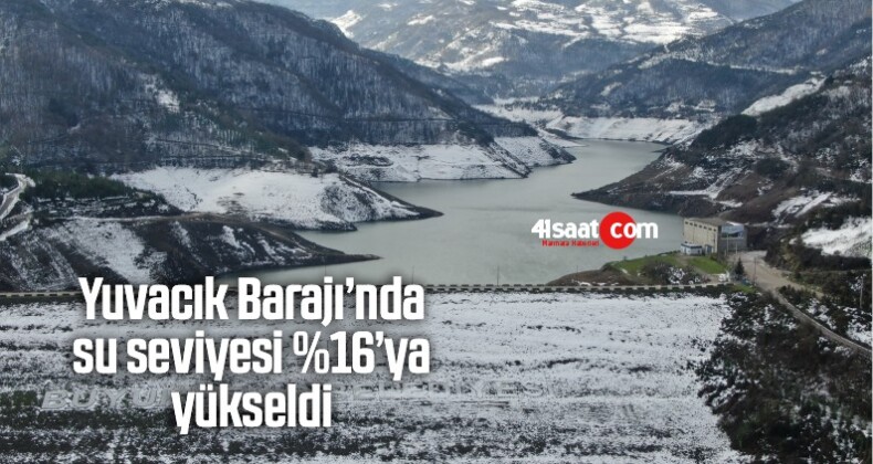 Yuvacık Barajı’nda Su Seviyesi Yüzde 16’ya Yükseldi