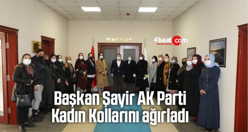 Başkan Şayir, AK Parti Kadın Kollarını Ağırladı
