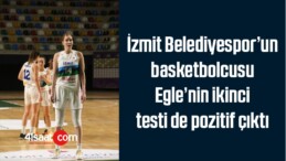 İzmit Belediyespor’un Basketbolcusu Egle’nin İkinci Testi De Pozitif Çıktı