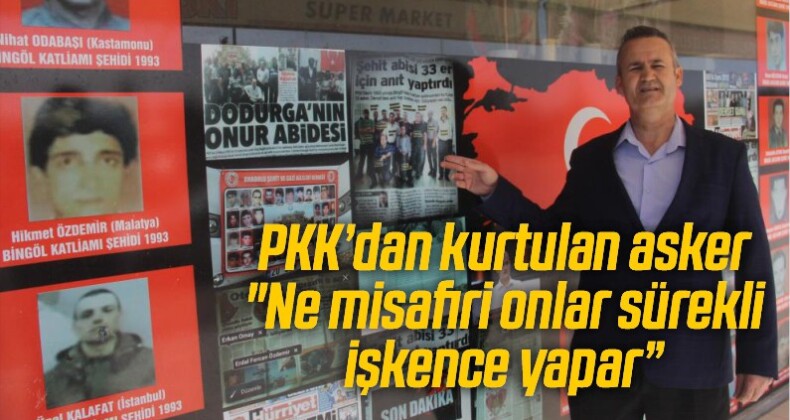 PKK’dan kurtulan asker: “Ne misafiri onlar sürekli işkence yapar”