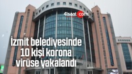 İzmit Belediyesinde 10 Kişi Korona Virüse Yakalandı