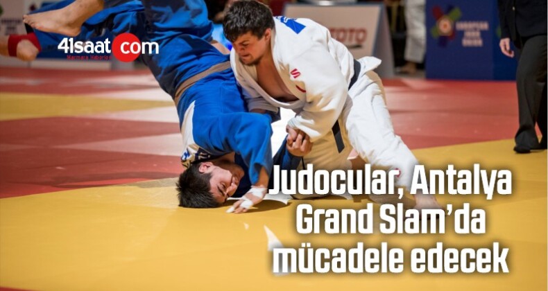 Judocular, Antalya Grand Slam’da Mücadele Edecek