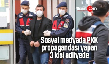 Sosyal Medyada PKK Propagandası Yapan 3 Kişi Adliyede