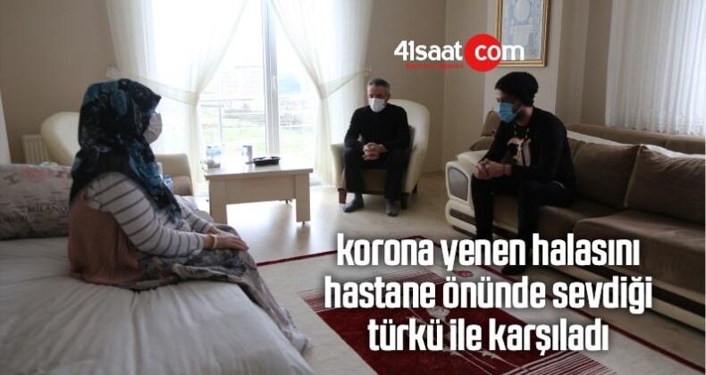 Korona Yenen Halasını, Hastane Önünde Sevdiği Türkü İle Karşıladı