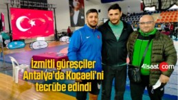 İzmitli Güreşçiler Antalya’da Kocaeli’ni Tecrübe Edindi