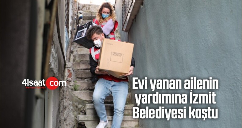 Evi Yanan Ailenin Yardımına İzmit Belediyesi Koştu
