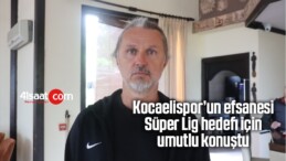 Kocaelispor’un Efsanesi Süper Lig Hedefi İçin Umutlu Konuştu