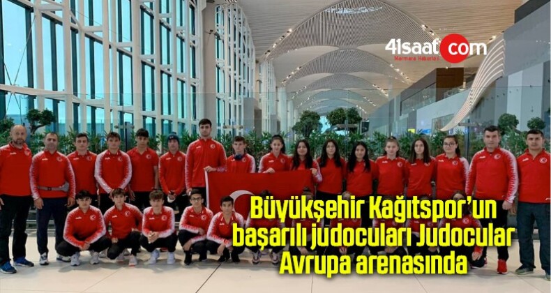 Büyükşehir Kağıtspor’un başarılı judocuları Judocular Avrupa arenasında