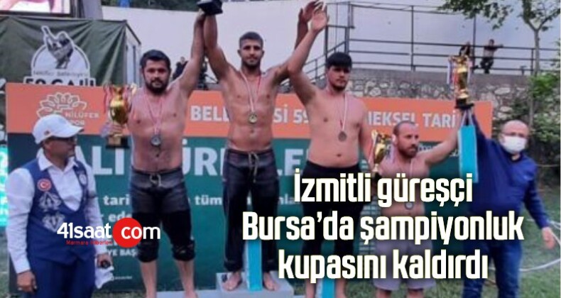 İzmitli Güreşçi Bursa’da Şampiyonluk Kupasını Kaldırdı
