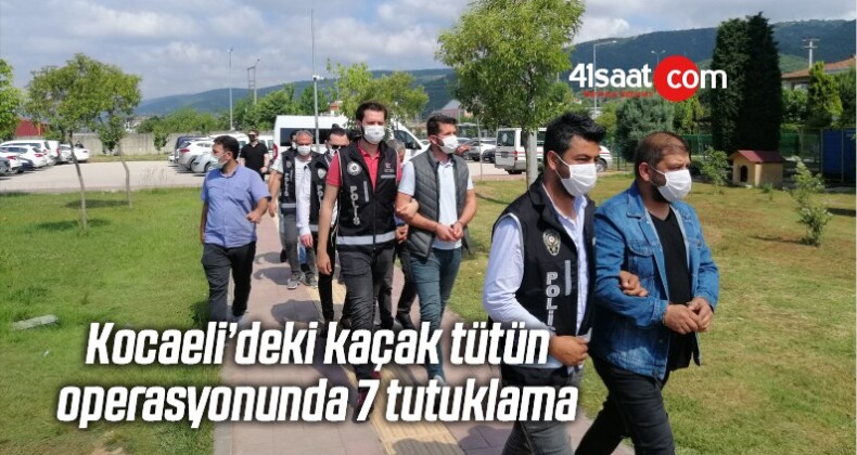 Kocaeli’deki Kaçak Tütün Operasyonunda 7 Tutuklama