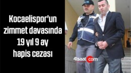 Kocaelispor’un Zimmet Davasında 19 Yıl 9 Ay Hapis Cezası