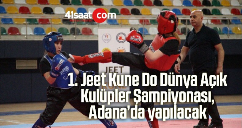 1. Jeet Kune Do Dünya Açık Kulüpler Şampiyonası, Adana’da Yapılacak
