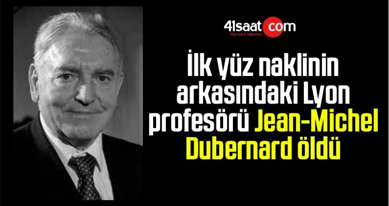 İlk yüz naklinin arkasındaki Lyon profesörü Jean-Michel Dubernard öldü