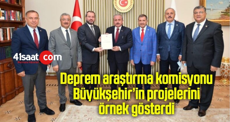 Deprem araştırma komisyonu Büyükşehir’in projelerini örnek gösterdi