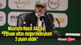Mustafa Reşit Akçay: “1 puan altın değerindeyken 3 puan aldık”
