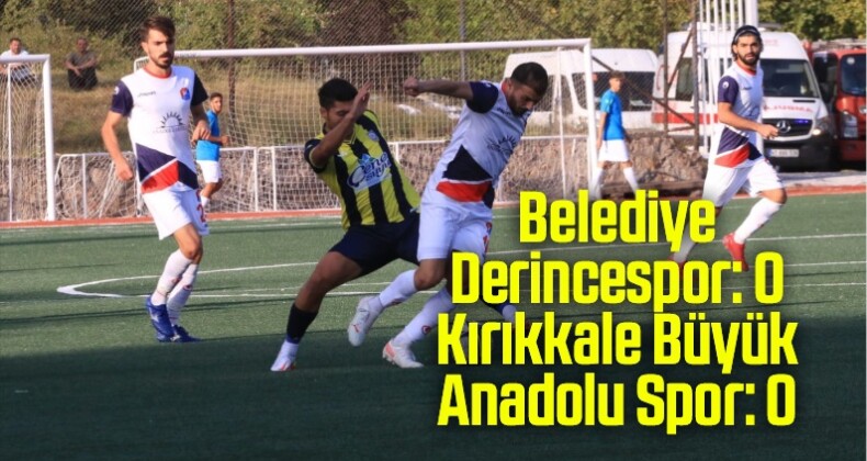 TFF 3. Lig: Belediye Derincespor: 0 – Kırıkkale Büyük Anadolu Spor: 0