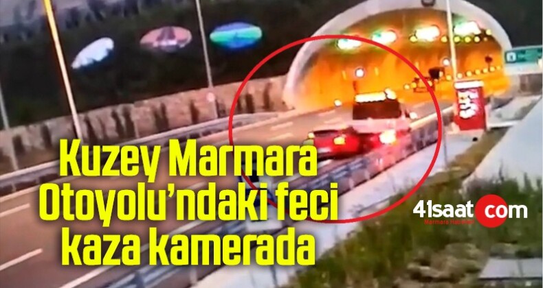 Kuzey Marmara Otoyolu’ndaki feci kaza kamerada