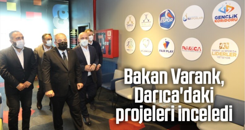Bakan Varank, Darıca’daki Projeleri İnceledi