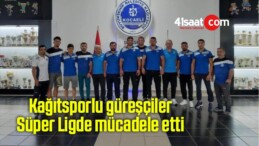 Kağıtsporlu güreşçiler Süper Ligde mücadele etti