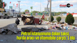 Petrol istasyonuna dalan taksi, hurda aracı ve otomobile çarptı: 1 ölü