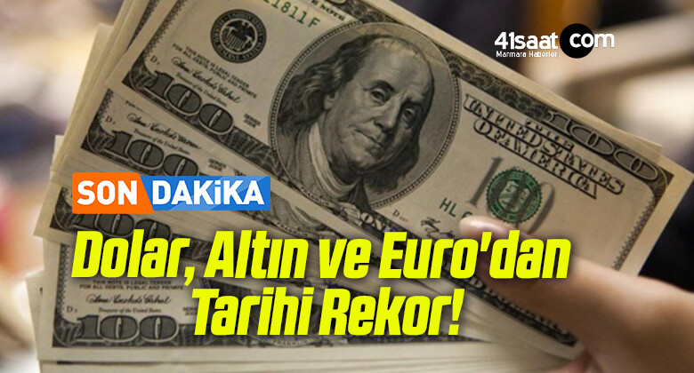Dolar, Altın ve Euro’dan Tarihi Rekor!