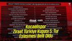 Kocaelispor’un Ziraat Türkiye Kupası 5. Tur’da Kiminle Eşleştiği Belli Oldu