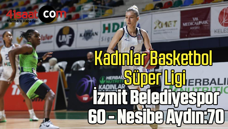Kadınlar Basketbol Süper Ligi: İzmit Belediyespor: 60 – Nesibe Aydın:70