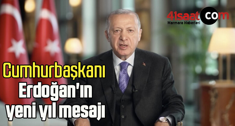 Cumhurbaşkanı Erdoğan’ın yeni yıl mesajı