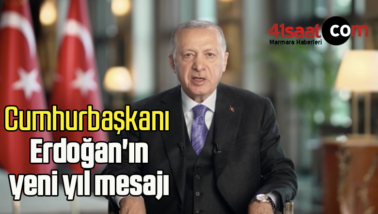 Cumhurbaşkanı Erdoğan’ın yeni yıl mesajı