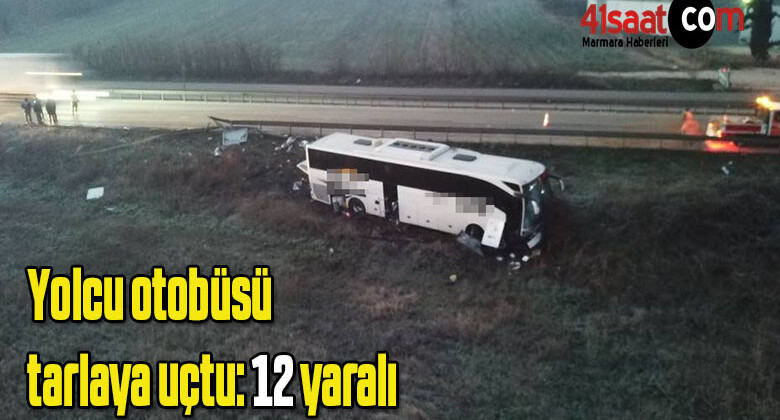 Yolcu otobüsü tarlaya uçtu: 12 yaralı