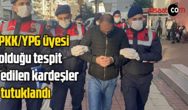 PKK/YPG üyesi olduğu tespit edilen kardeşler tutuklandı