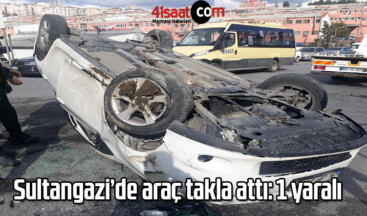 Sultangazi’de araç takla attı: 1 yaralı