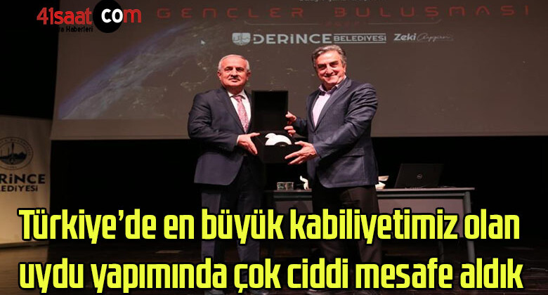 Türkiye’de en büyük kabiliyetimiz olan uydu yapımında çok ciddi mesafe aldık”