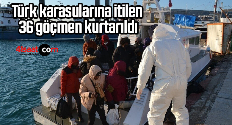 Türk karasularına itilen 36 göçmen kurtarıldı